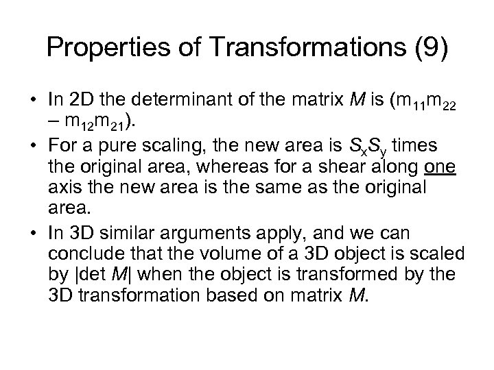 Properties of Transformations (9) • In 2 D the determinant of the matrix M