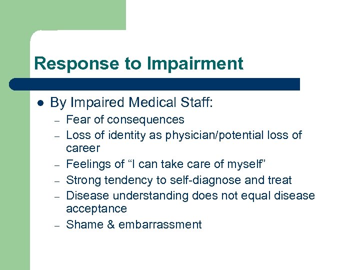 Response to Impairment l By Impaired Medical Staff: – – – Fear of consequences