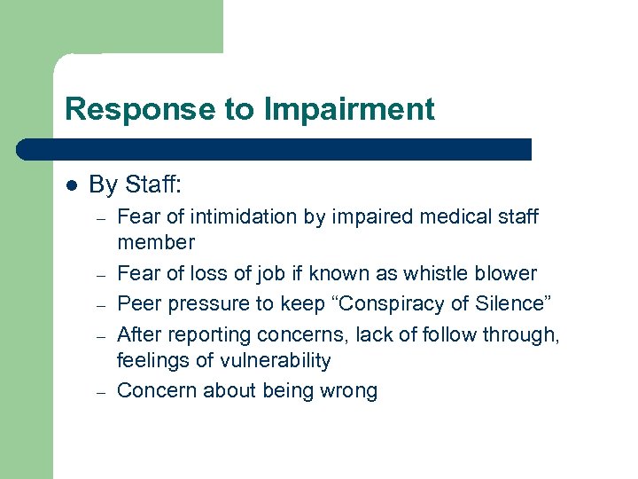 Response to Impairment l By Staff: – – – Fear of intimidation by impaired