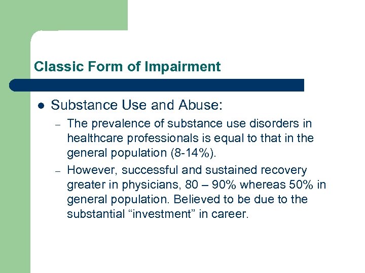 Classic Form of Impairment l Substance Use and Abuse: – – The prevalence of