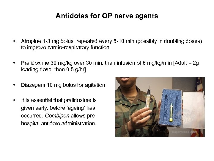 Antidotes for OP nerve agents • Atropine 1 -3 mg bolus, repeated every 5