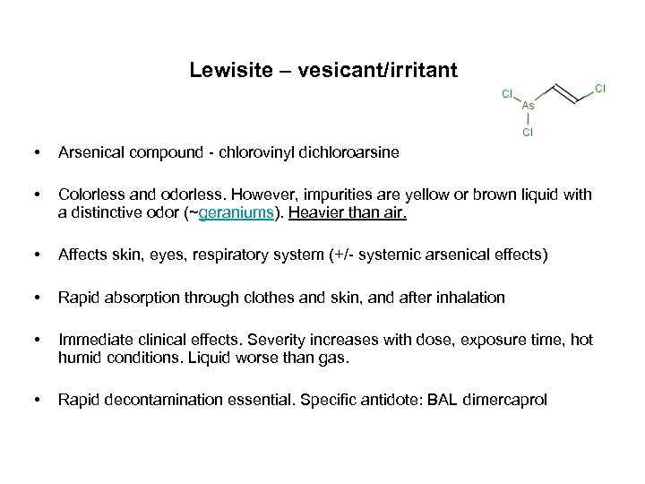 Lewisite – vesicant/irritant • Arsenical compound - chlorovinyl dichloroarsine • Colorless and odorless. However,