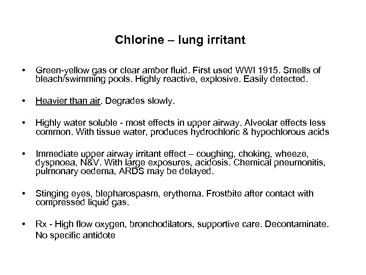 Chlorine – lung irritant • Green-yellow gas or clear amber fluid. First used WWI
