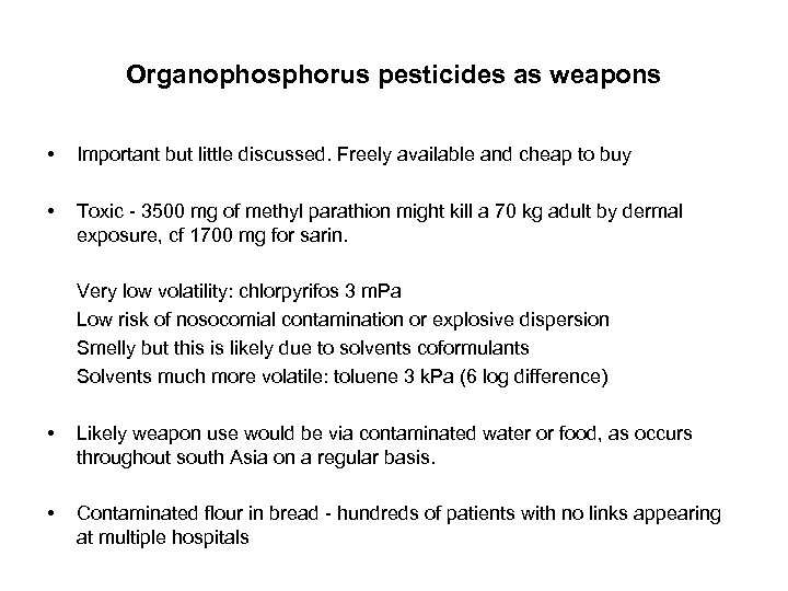 Organophosphorus pesticides as weapons • Important but little discussed. Freely available and cheap to