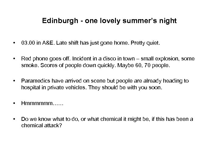 Edinburgh - one lovely summer’s night • 03. 00 in A&E. Late shift has