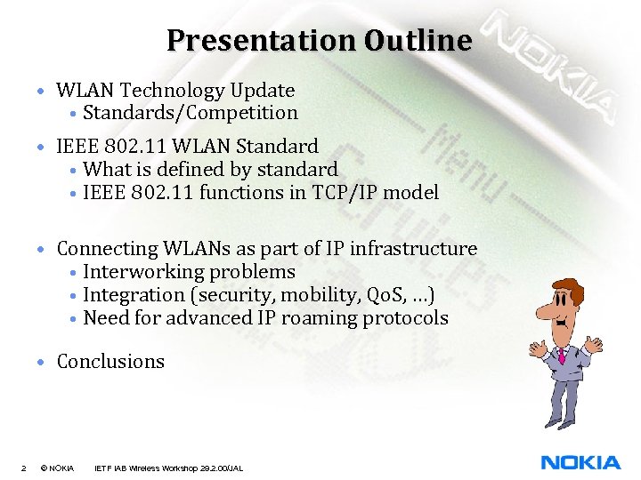 Presentation Outline • WLAN Technology Update • Standards/Competition • IEEE 802. 11 WLAN Standard