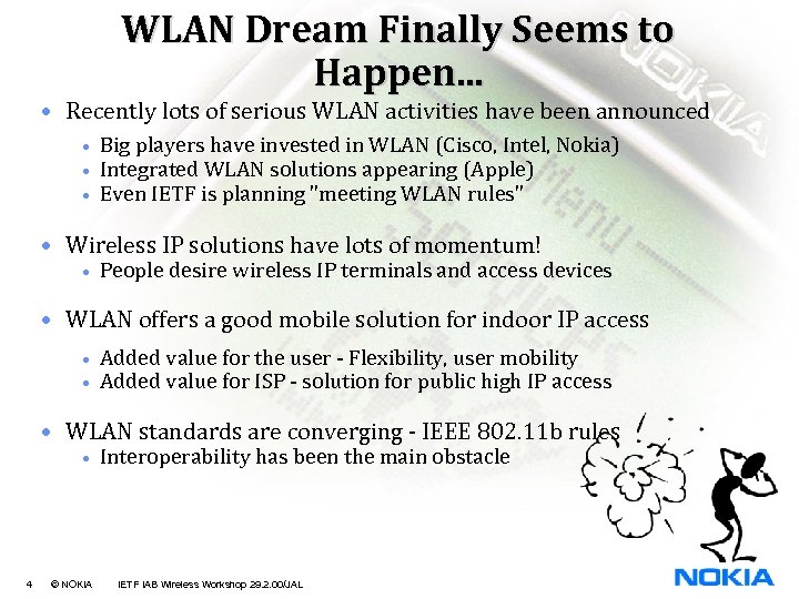WLAN Dream Finally Seems to Happen. . . • Recently lots of serious WLAN