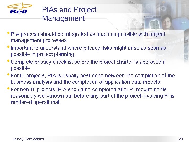 PIAs and Project Management • PIA process should be integrated as much as possible