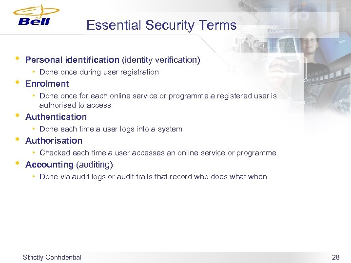 Essential Security Terms • • • Personal identification (identity verification) • Done once during