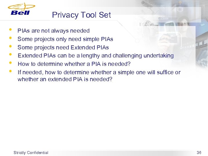 Privacy Tool Set • • • PIAs are not always needed Some projects only