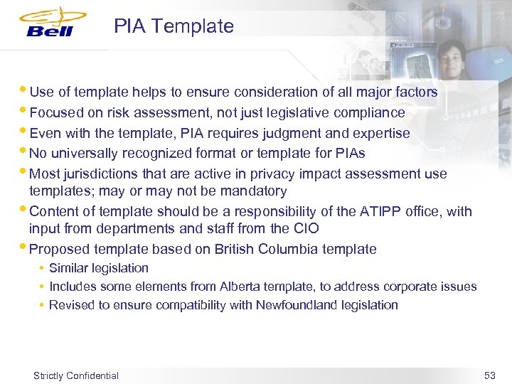 PIA Template • Use of template helps to ensure consideration of all major factors