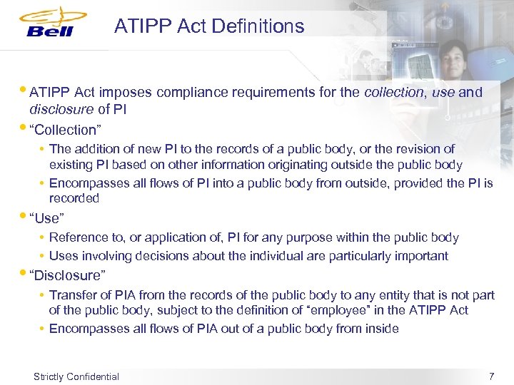 ATIPP Act Definitions • ATIPP Act imposes compliance requirements for the collection, use and