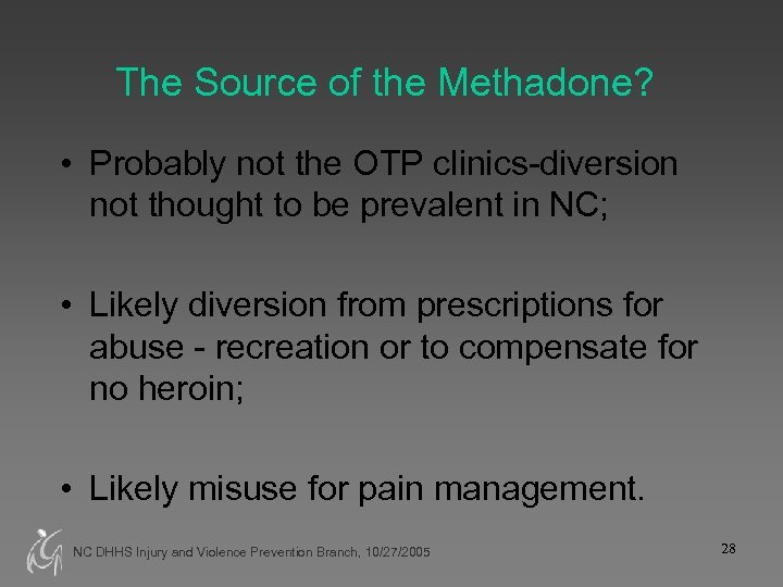 The Source of the Methadone? • Probably not the OTP clinics-diversion not thought to