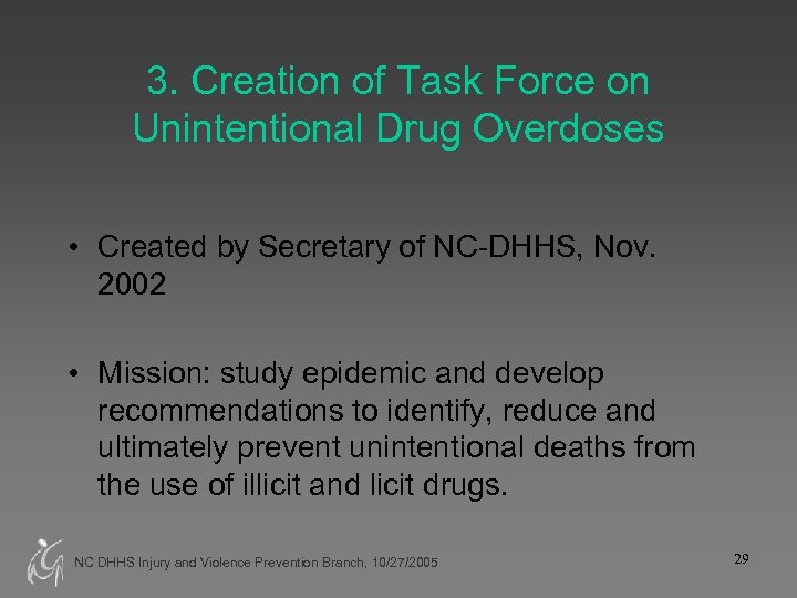 3. Creation of Task Force on Unintentional Drug Overdoses • Created by Secretary of