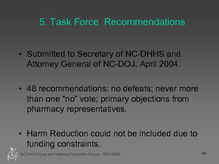 5. Task Force Recommendations • Submitted to Secretary of NC-DHHS and Attorney General of