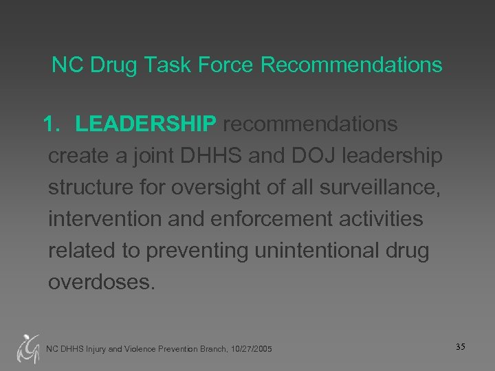 NC Drug Task Force Recommendations 1. LEADERSHIP recommendations create a joint DHHS and DOJ