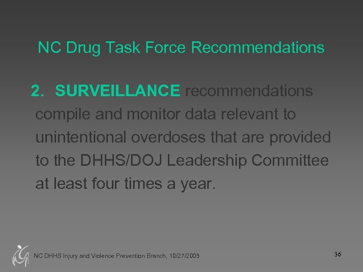 NC Drug Task Force Recommendations 2. SURVEILLANCE recommendations compile and monitor data relevant to