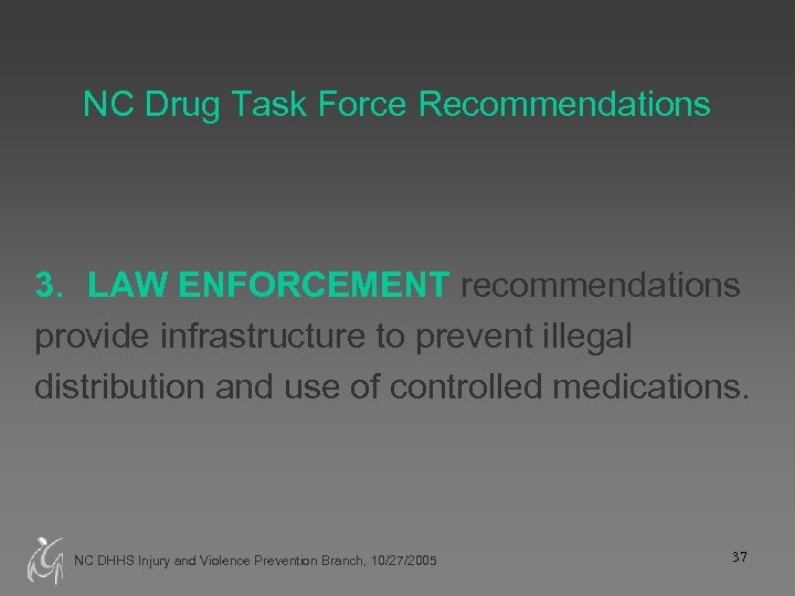 NC Drug Task Force Recommendations 3. LAW ENFORCEMENT recommendations provide infrastructure to prevent illegal