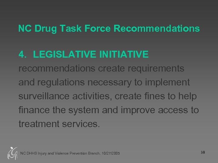 NC Drug Task Force Recommendations 4. LEGISLATIVE INITIATIVE recommendations create requirements and regulations necessary