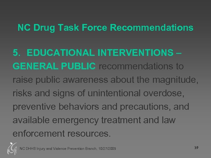 NC Drug Task Force Recommendations 5. EDUCATIONAL INTERVENTIONS – GENERAL PUBLIC recommendations to raise
