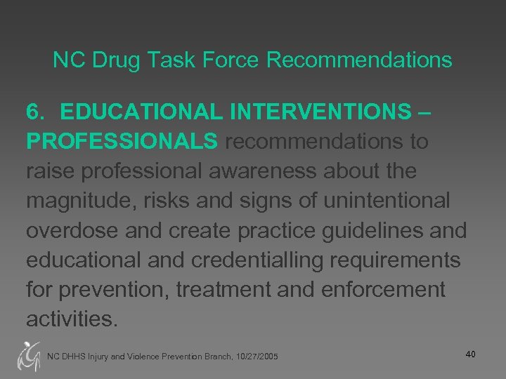 NC Drug Task Force Recommendations 6. EDUCATIONAL INTERVENTIONS – PROFESSIONALS recommendations to raise professional