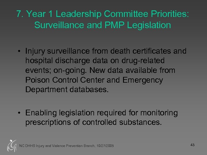7. Year 1 Leadership Committee Priorities: Surveillance and PMP Legislation • Injury surveillance from