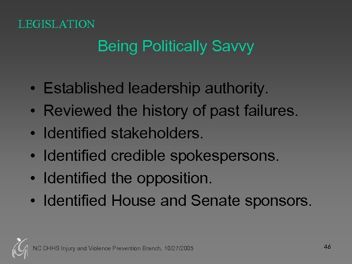 LEGISLATION Being Politically Savvy • • • Established leadership authority. Reviewed the history of