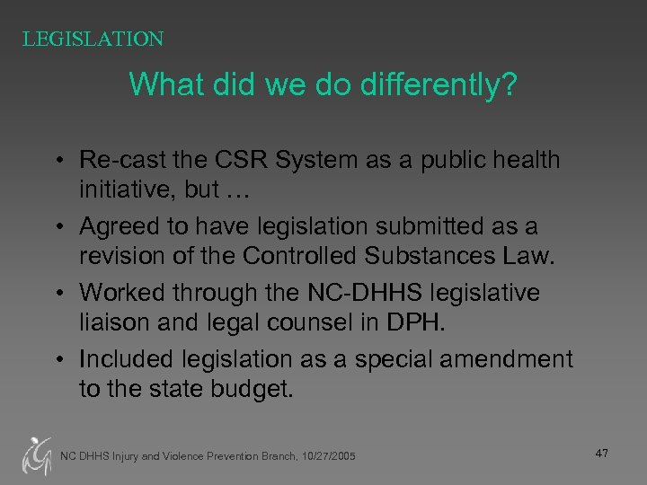 LEGISLATION What did we do differently? • Re-cast the CSR System as a public