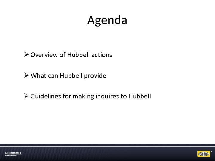 Agenda Ø Overview of Hubbell actions Ø What can Hubbell provide Ø Guidelines for