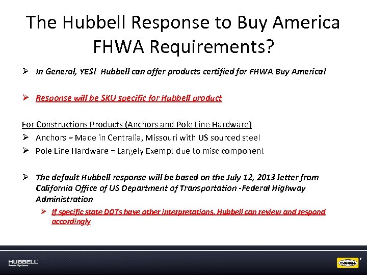 The Hubbell Response to Buy America FHWA Requirements? Ø In General, YES! Hubbell can