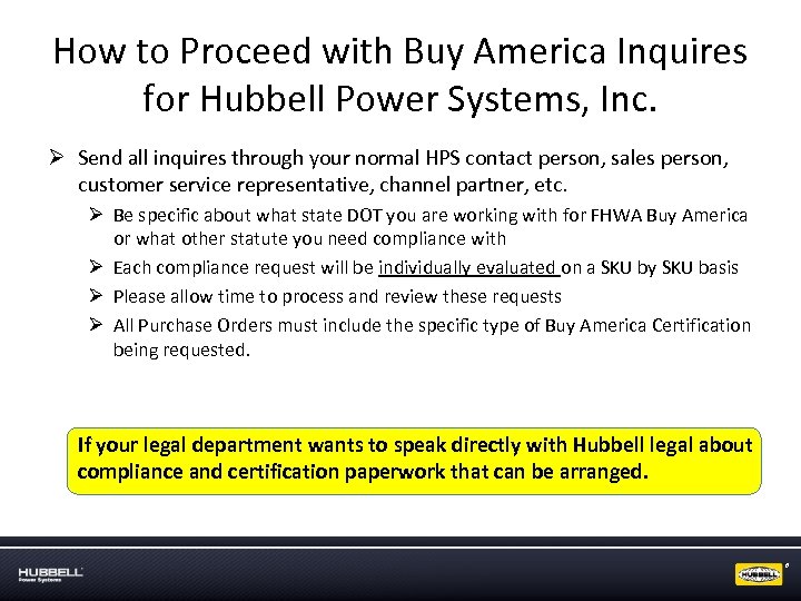 How to Proceed with Buy America Inquires for Hubbell Power Systems, Inc. Ø Send