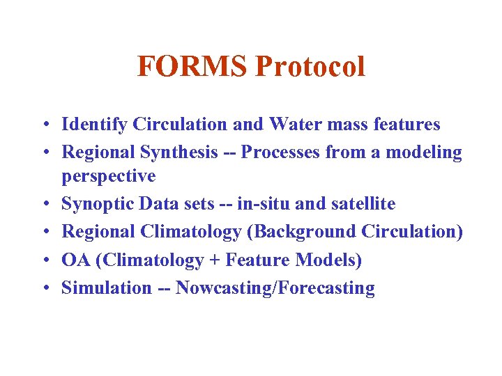 FORMS Protocol • Identify Circulation and Water mass features • Regional Synthesis -- Processes
