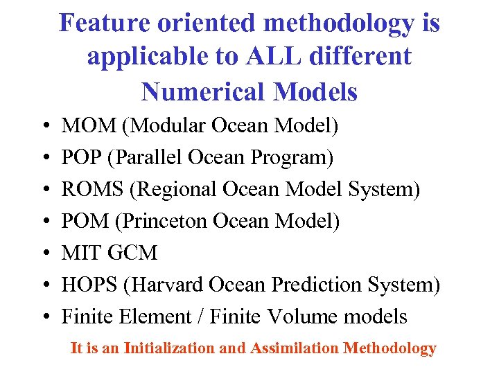 Feature oriented methodology is applicable to ALL different Numerical Models • • MOM (Modular