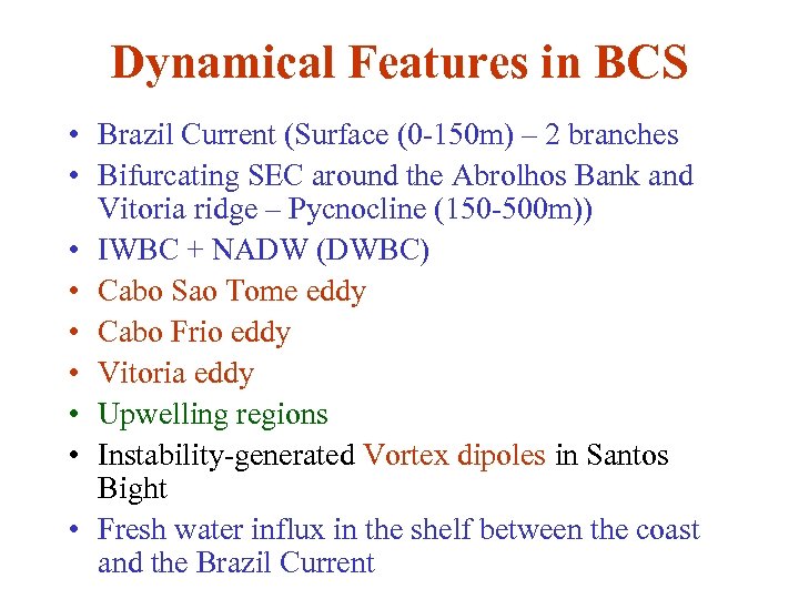 Dynamical Features in BCS • Brazil Current (Surface (0 -150 m) – 2 branches