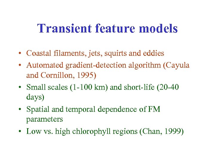 Transient feature models • Coastal filaments, jets, squirts and eddies • Automated gradient-detection algorithm