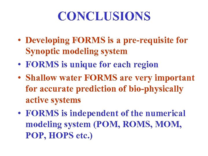 CONCLUSIONS • Developing FORMS is a pre-requisite for Synoptic modeling system • FORMS is