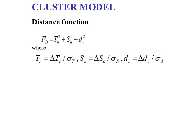 CLUSTER MODEL Distance function where 
