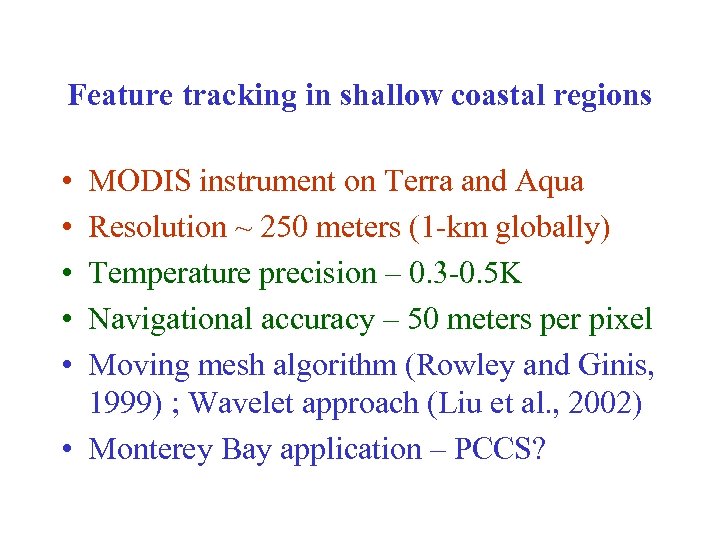 Feature tracking in shallow coastal regions • • • MODIS instrument on Terra and