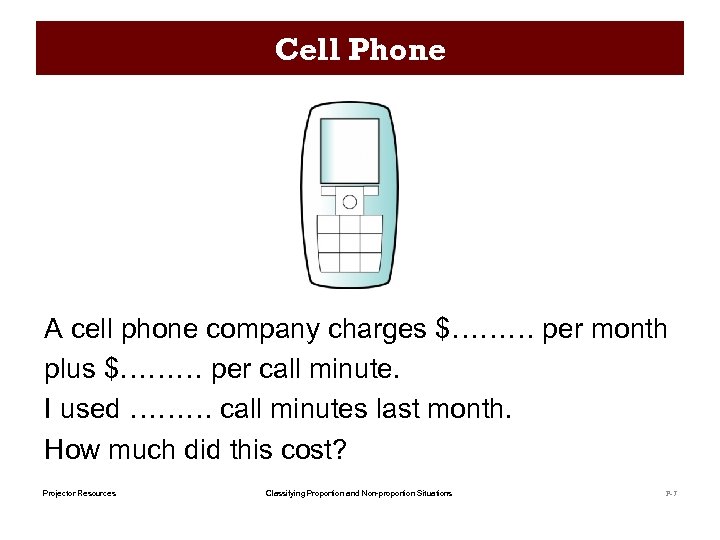 Cell Phone A cell phone company charges $……… per month plus $……… per call