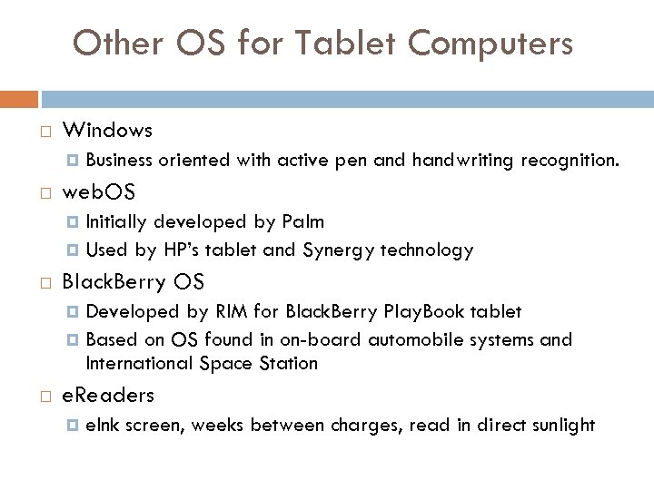 Other OS for Tablet Computers Windows Business oriented with active pen and handwriting recognition.