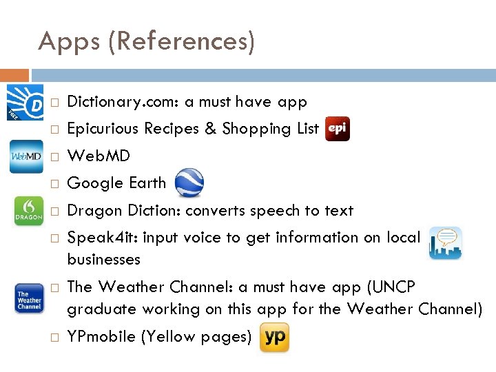 Apps (References) Dictionary. com: a must have app Epicurious Recipes & Shopping List Web.