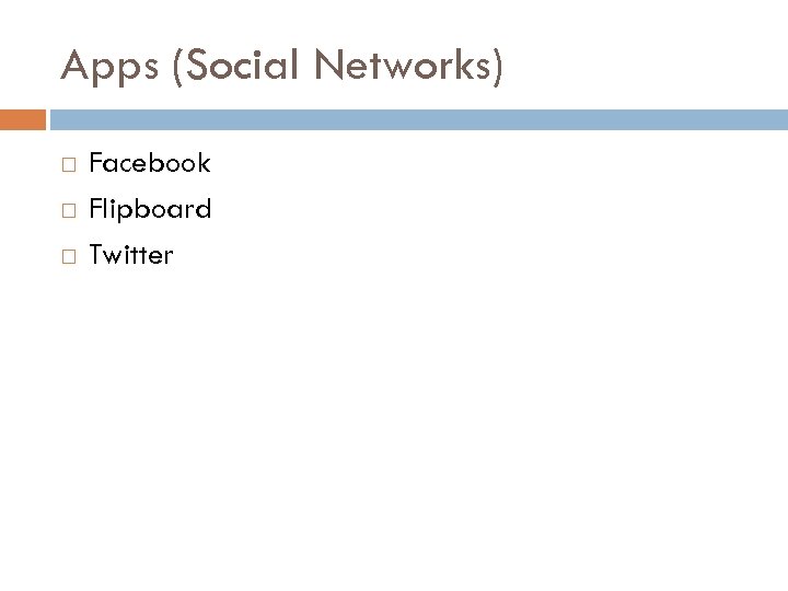 Apps (Social Networks) Facebook Flipboard Twitter 