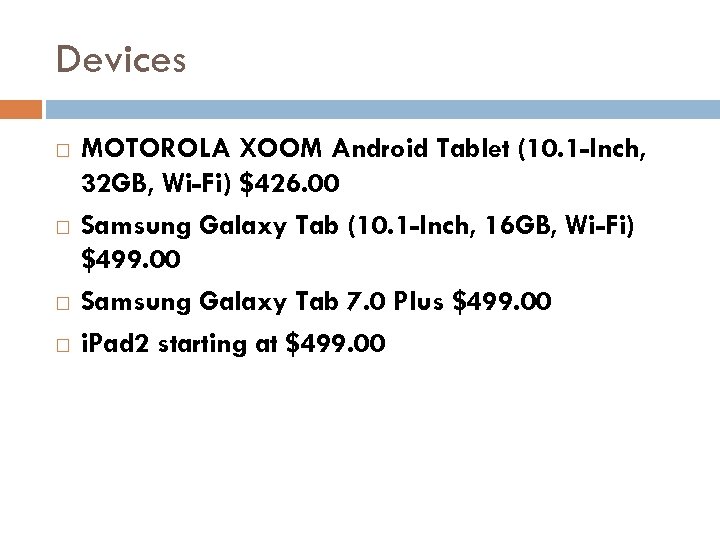 Devices MOTOROLA XOOM Android Tablet (10. 1 -Inch, 32 GB, Wi-Fi) $426. 00 Samsung