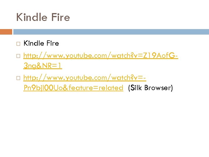 Kindle Fire Kindle Fire http: //www. youtube. com/watch? v=Z 19 Aof. G 3 ng&NR=1