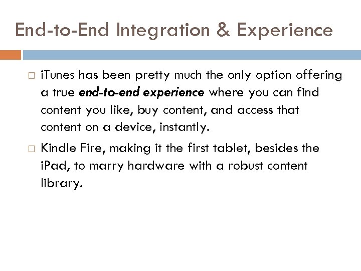 End-to-End Integration & Experience i. Tunes has been pretty much the only option offering