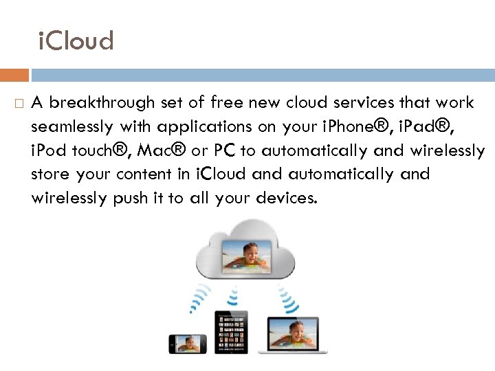 i. Cloud A breakthrough set of free new cloud services that work seamlessly with