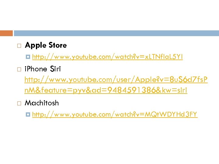  Apple Store http: //www. youtube. com/watch? v=x. LTNf. Ia. L 5 YI i.