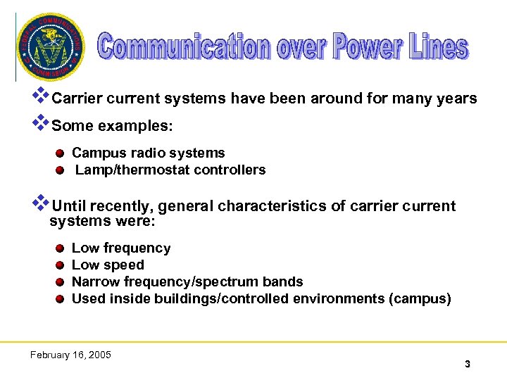 v. Carrier current systems have been around for many years v. Some examples: Campus
