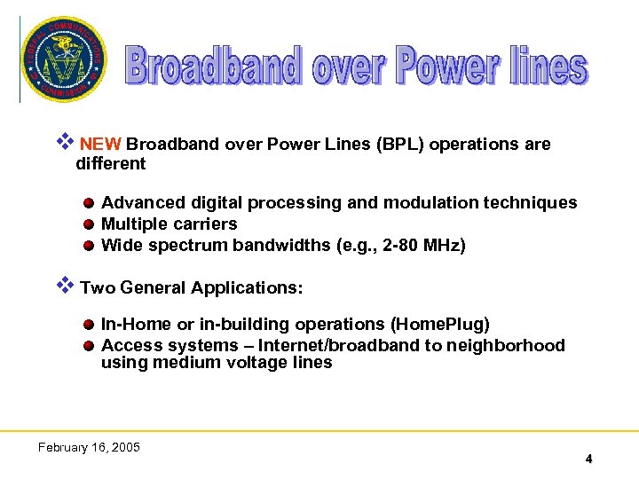 v NEW Broadband over Power Lines (BPL) operations are different Advanced digital processing and