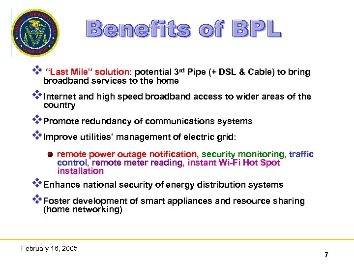 v “Last Mile” solution: potential 3 rd Pipe (+ DSL & Cable) to bring